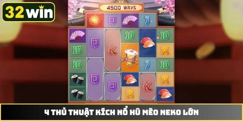 4 thủ thuật kích nổ hũ mèo Neko lớn